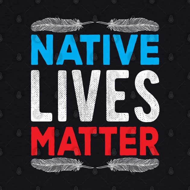 Native American Day 2019 Native Lives Matter Gift Native People American Indians by BestSellerDesign